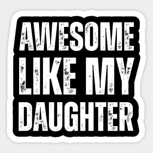Awesome-Like-My-Daughter Sticker